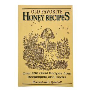 Old Favorite Honey Recipes Cookbook Over 250 Recipes From Beekeepers & Cooks